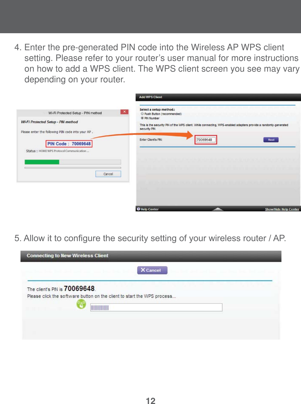 124. Enter the pre-generated PIN code into the Wireless AP WPS clientsetting. Please refer to your router&rsquo;s user manual for more instructionson how to add a WPS client. The WPS client screen you see may vary  depending on your router.$OORZLWWRFRQ&iquest;JXUHWKHVHFXULW\VHWWLQJRI\RXUZLUHOHVVURXWHU$3