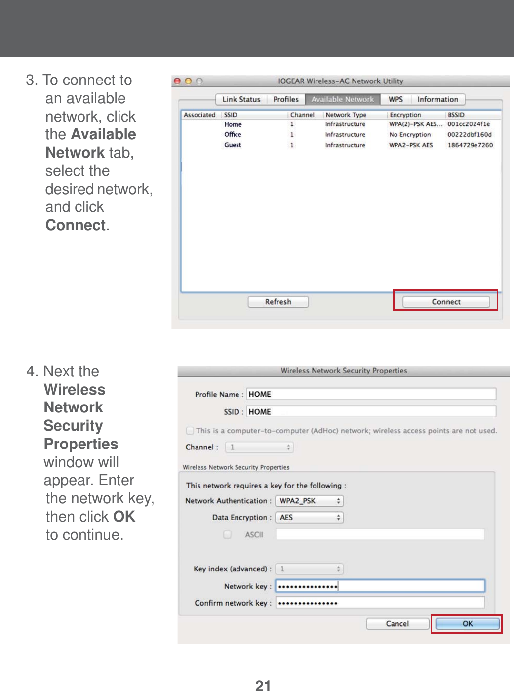 214. Next the    Wireless  Network Security   Properties    window will   appear. Enter   the network key, then click OK  to continue. 3. To connect to    an available    network, click   the Available   Network tab,  select the   desired network,    and click   Connect.