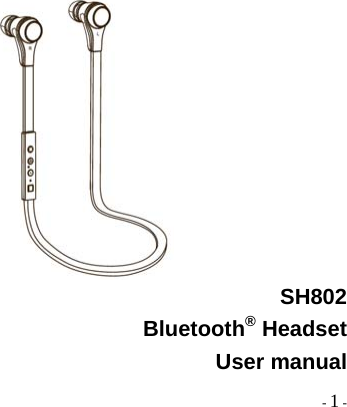  - 1 -    SH802 Bluetooth® Headset User manual   