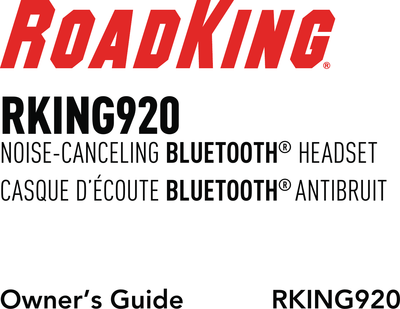 Owner’s Guide RKING920RKING920NOISE-CANCELING BLUETOOTH® HEADSETCASQUE D’ÉCOUTE BLUETOOTH® ANTIBRUIT