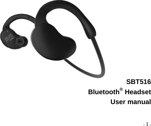 - 1 -           SBT516 Bluetooth® Headset User manual    