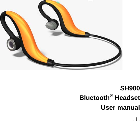  - 1 -     SH900 Bluetooth® Headset User manual   