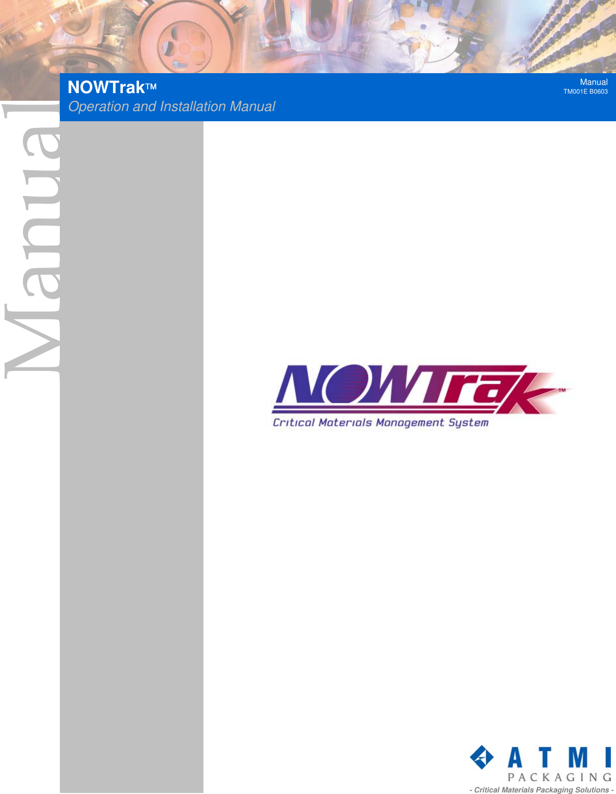                                ManualManualTM001E B0603NOWTrak Operation and Installation Manual                               - Critical Materials Packaging Solutions -