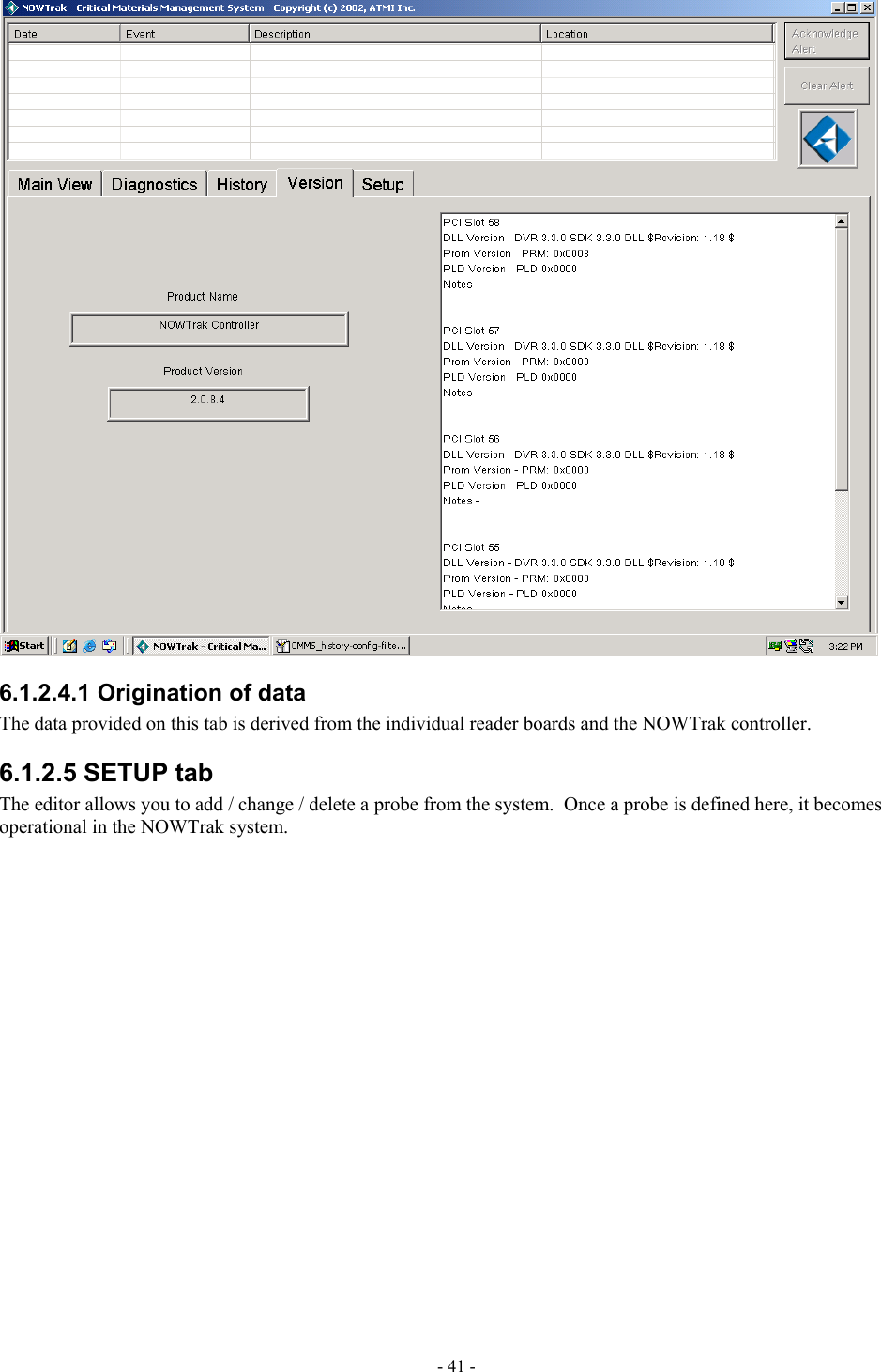   6.1.2.4.1 Origination of data The data provided on this tab is derived from the individual reader boards and the NOWTrak controller. 6.1.2.5 SETUP tab The editor allows you to add / change / delete a probe from the system.  Once a probe is defined here, it becomes operational in the NOWTrak system.   - 41 - 