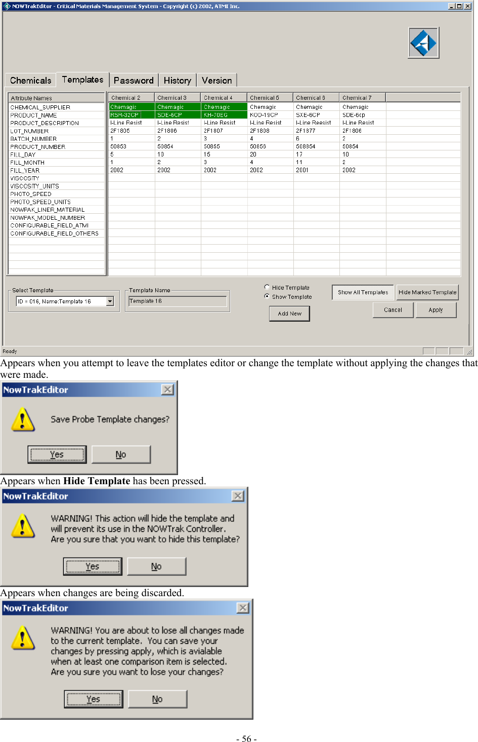   Appears when you attempt to leave the templates editor or change the template without applying the changes that were made.  Appears when Hide Template has been pressed.  Appears when changes are being discarded.  - 56 - 