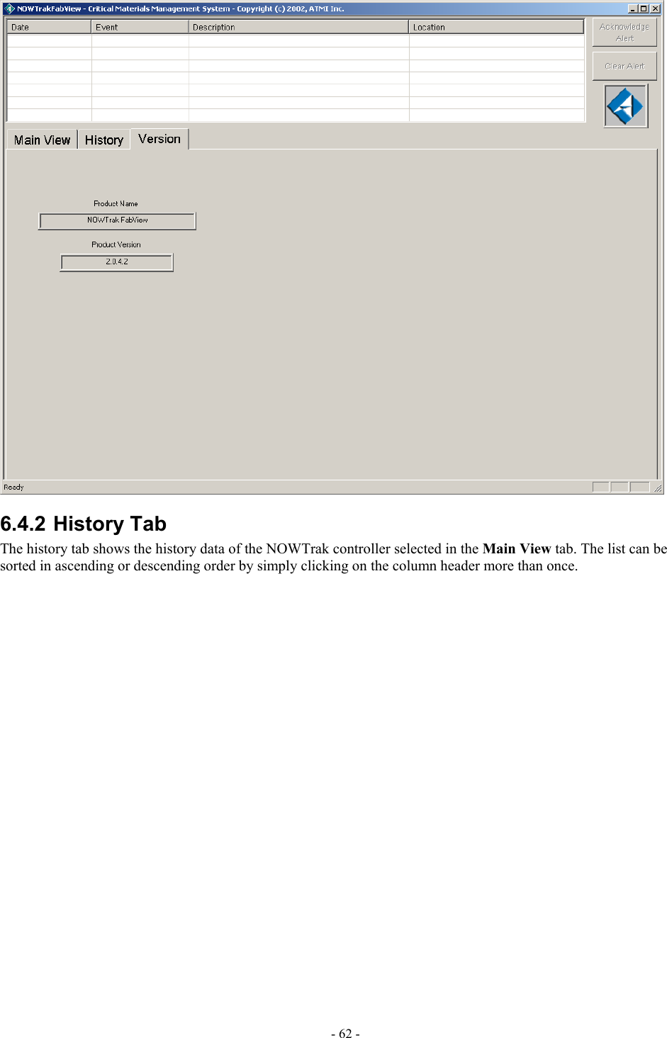   6.4.2 History Tab The history tab shows the history data of the NOWTrak controller selected in the Main View tab. The list can be sorted in ascending or descending order by simply clicking on the column header more than once. - 62 - 