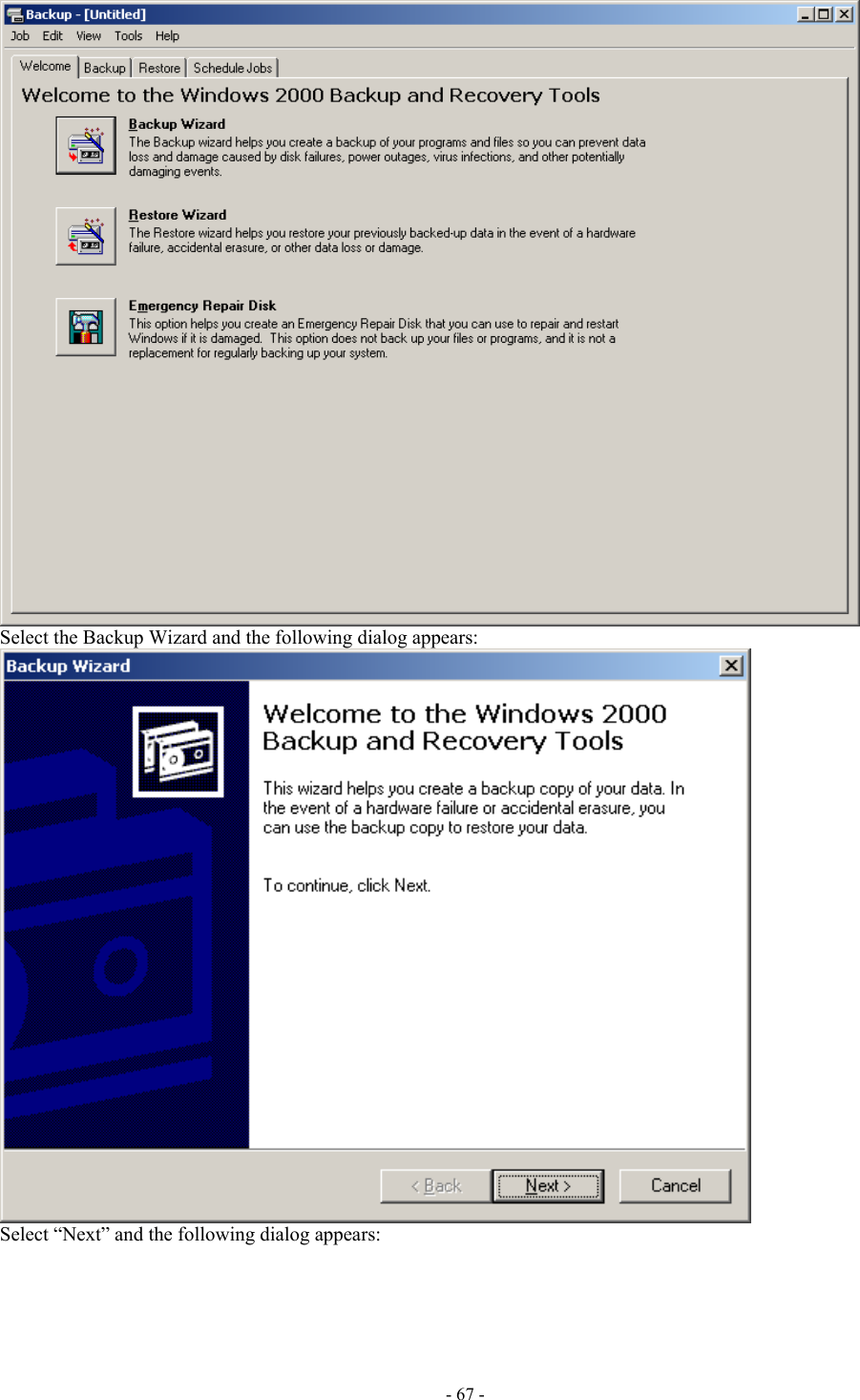   Select the Backup Wizard and the following dialog appears:  Select “Next” and the following dialog appears: - 67 - 
