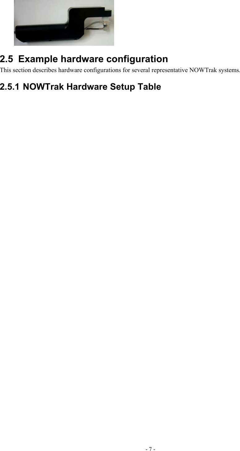  2.5  Example hardware configuration This section describes hardware configurations for several representative NOWTrak systems. 2.5.1 NOWTrak Hardware Setup Table - 7 - 