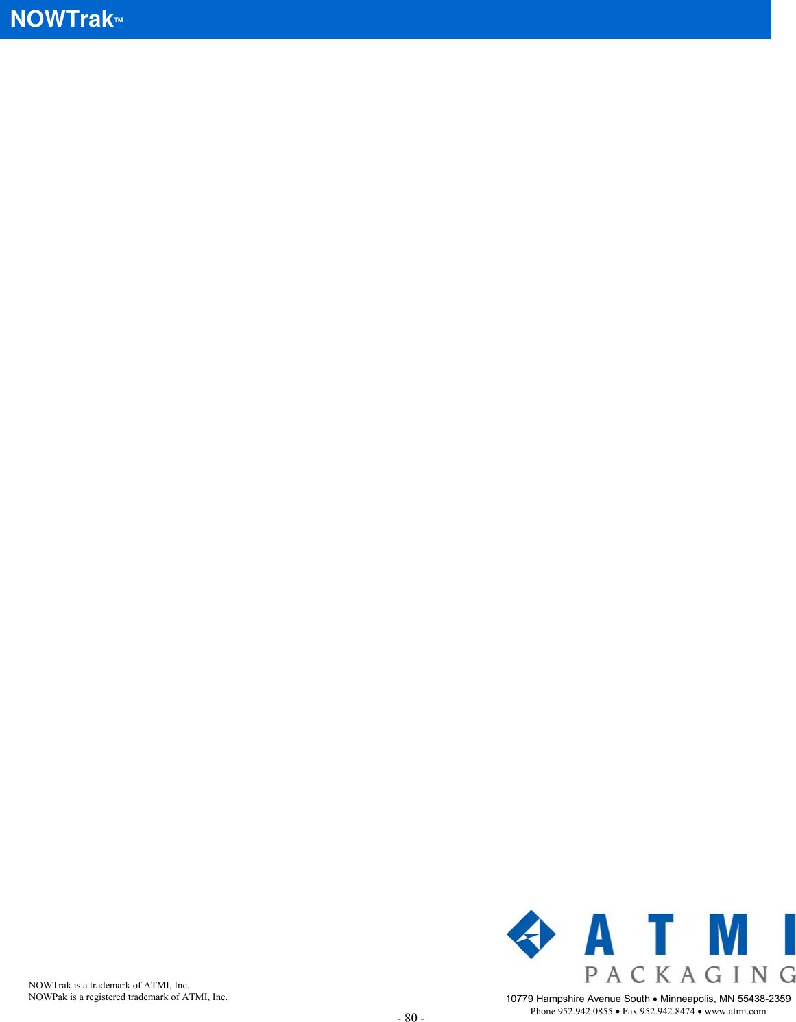   NOWTrak    ManTM001E A0  NOWTrak is a trademark of ATMI, Inc. NOWPak is a registered trademark of ATMI, Inc.  10779 Hampshire Avenue South • Minneapolis, MN 55438-2359Phone 952.942.0855 • Fax 952.942.8474 • www.atmi.com - 80 - 