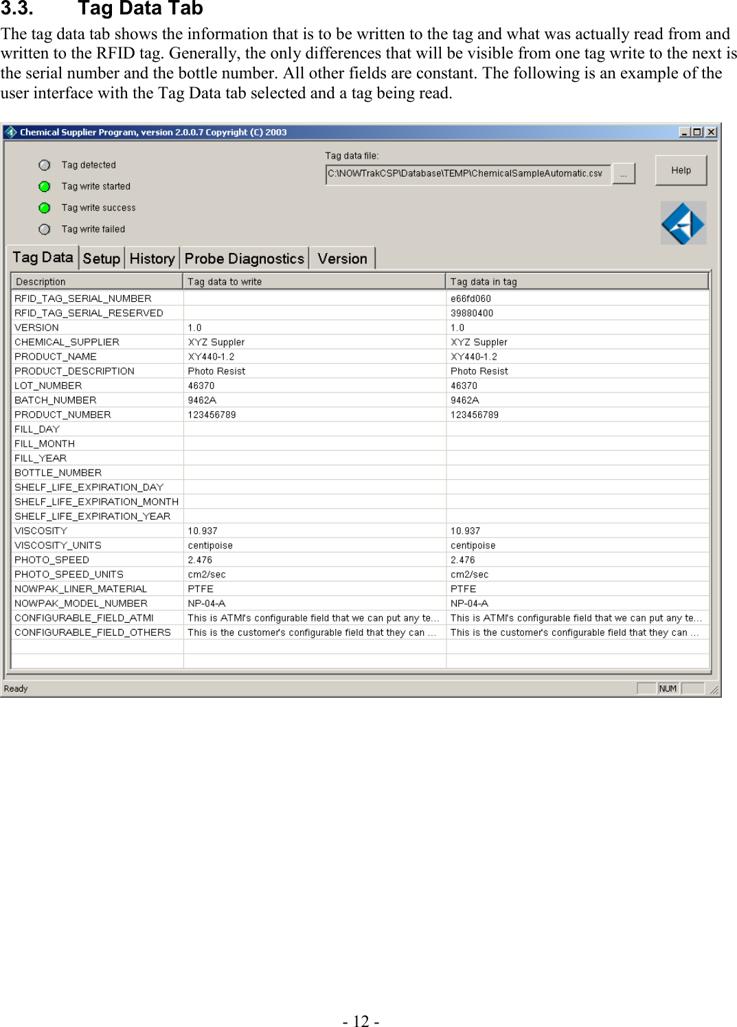 - 12 -  3.3.  Tag Data Tab The tag data tab shows the information that is to be written to the tag and what was actually read from and written to the RFID tag. Generally, the only differences that will be visible from one tag write to the next is the serial number and the bottle number. All other fields are constant. The following is an example of the user interface with the Tag Data tab selected and a tag being read.   