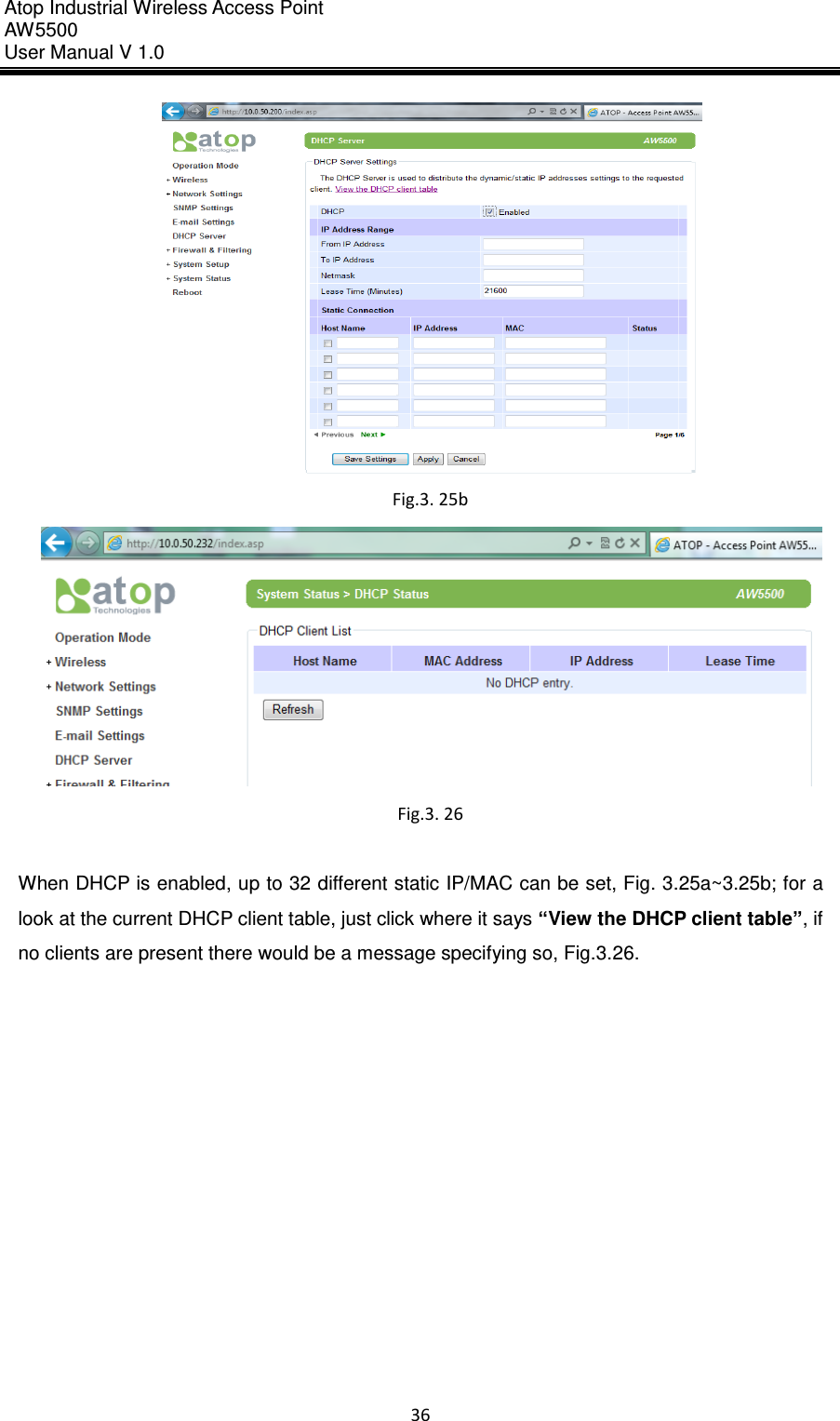 Atop Industrial Wireless Access Point AW 5500 User Manual V 1.0                      36   When DHCP is enabled, up to 32 different static IP/MAC can be set, Fig. 3.25a~3.25b; for a look at the current DHCP client table, just click where it says “View the DHCP client table”, if no clients are present there would be a message specifying so, Fig.3.26.      Fig.3. 25b  Fig.3. 26 