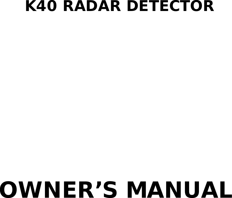        K40 RADAR DETECTOR       OWNER’S MANUAL    