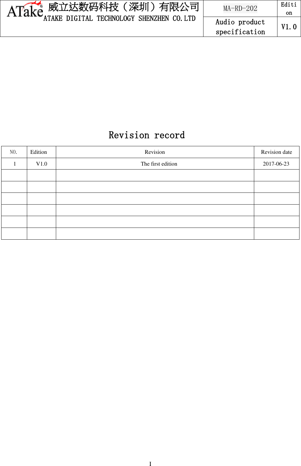 威立达数码科技（深圳）有限公司 ATAKE DIGITAL TECHNOLOGY SHENZHEN CO.LTD MA-RD-202 Edition Audio product specification V1.0   I        Revision record NO. Edition Revision Revision date 1 V1.0 The first edition 2017-06-23                              