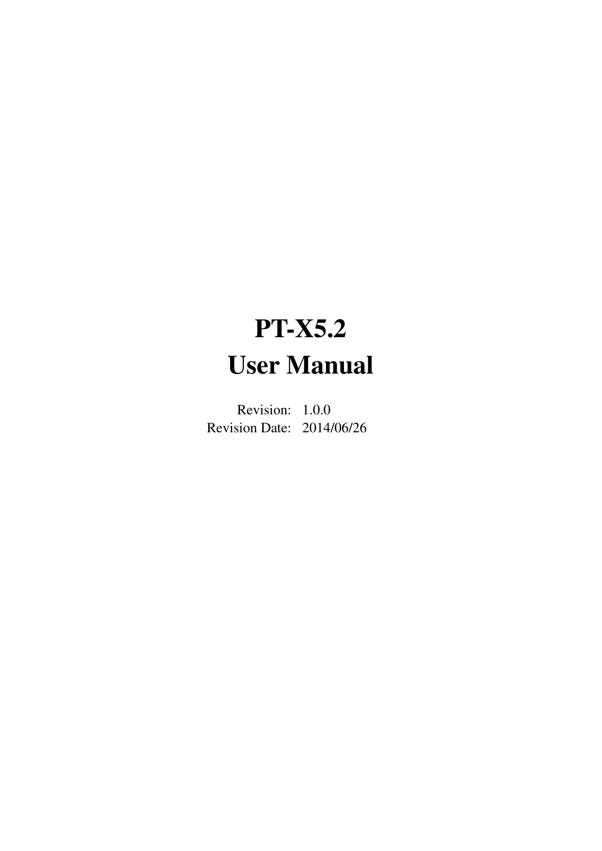        PT-X5.2 User Manual  Revision: 1.0.0 Revision Date: 2014/06/26       