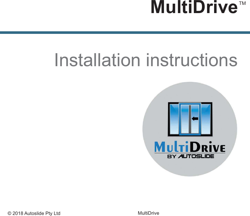 &copy; 2018 Autoslide Pty Ltd MultiDriveMultiDrive TMInstallation instructions