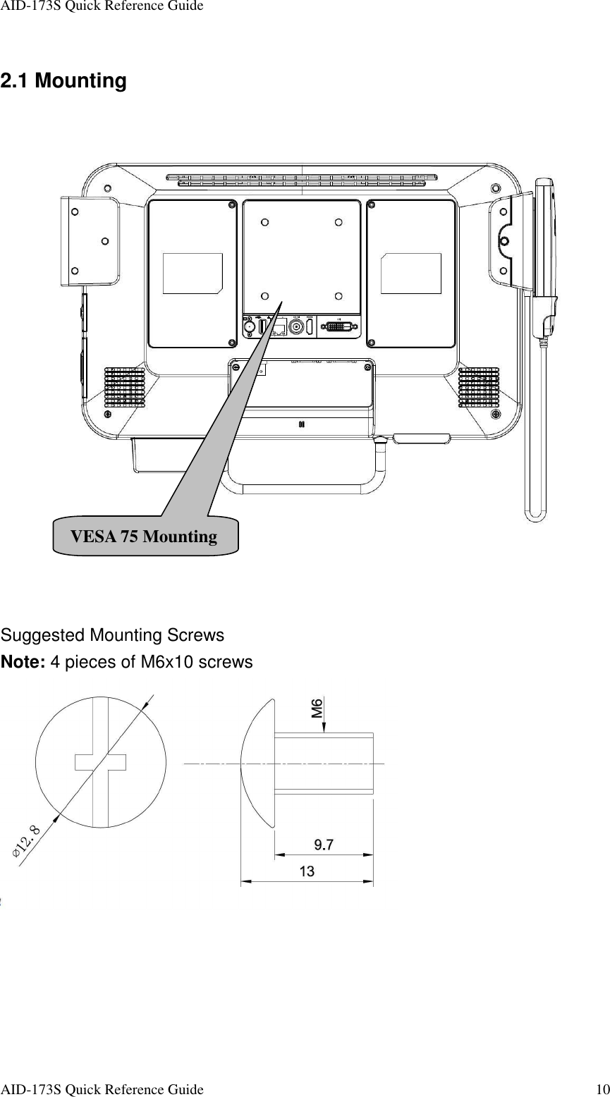 AID-173S Quick Reference Guide   AID-173S Quick Reference Guide  10 2.1 Mounting      Suggested Mounting Screws Note: 4 pieces of M6x10 screws   VESA 75 Mounting 