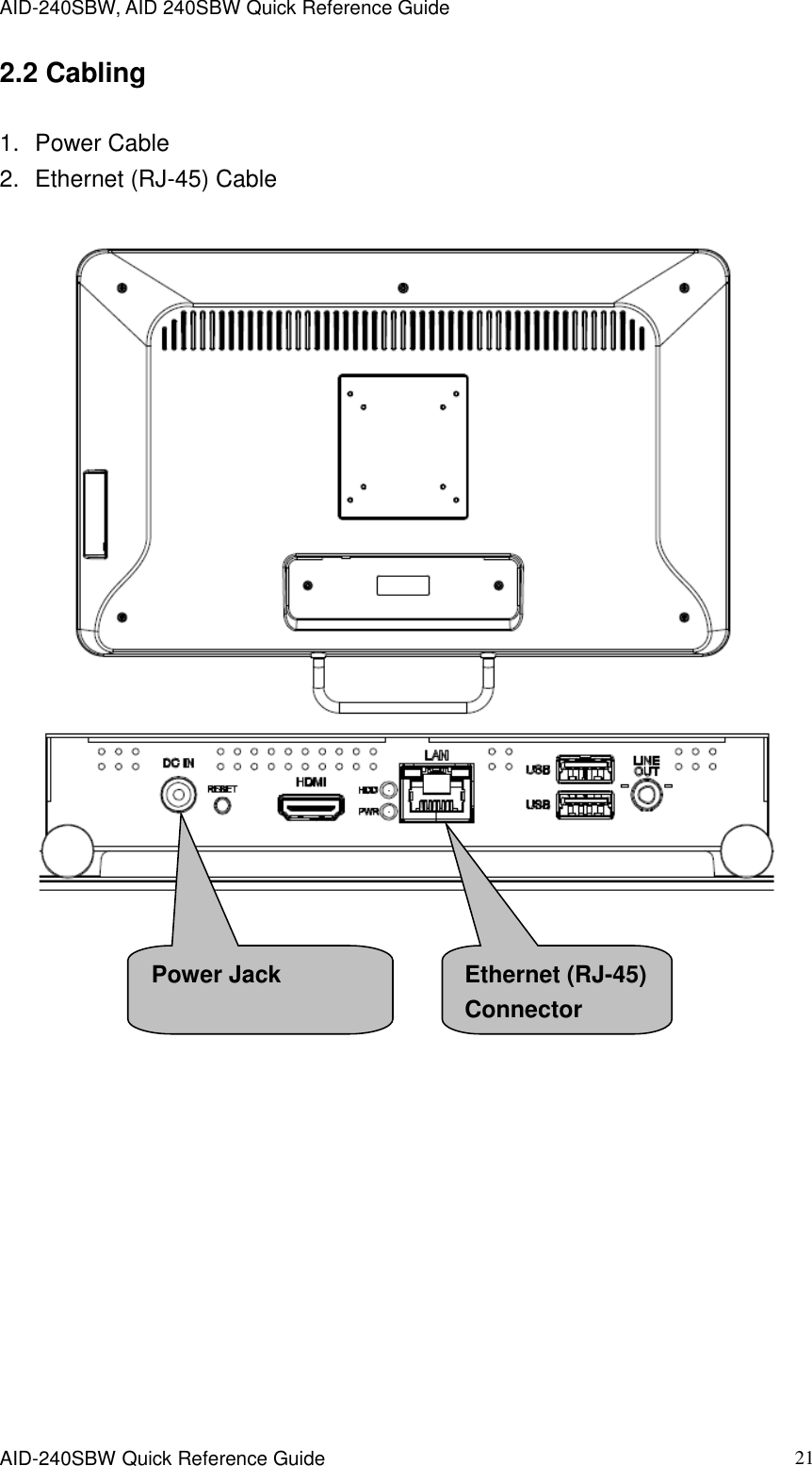 AID-240SBW, AID 240SBW Quick Reference Guide    AID-240SBW Quick Reference Guide   21 2.2 Cabling  1.  Power Cable 2.  Ethernet (RJ-45) Cable                   Power Jack Ethernet (RJ-45) Connector 
