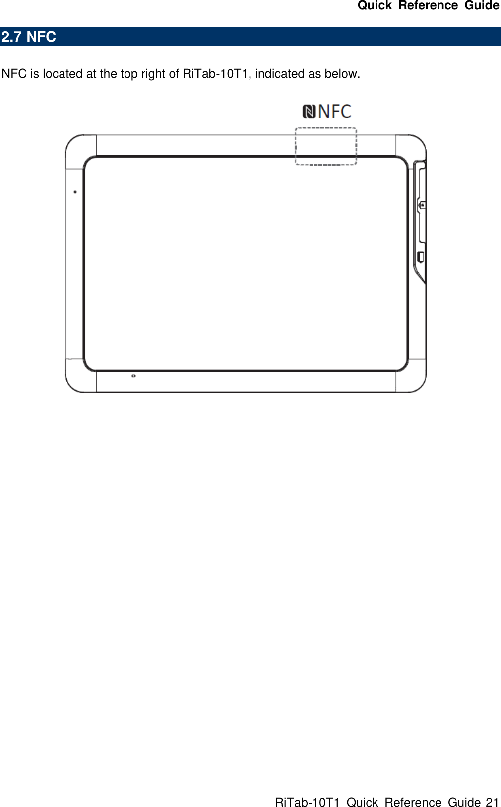Quick  Reference  Guide RiTab-10T1  Quick  Reference  Guide 21 2.7 NFC  NFC is located at the top right of RiTab-10T1, indicated as below.   