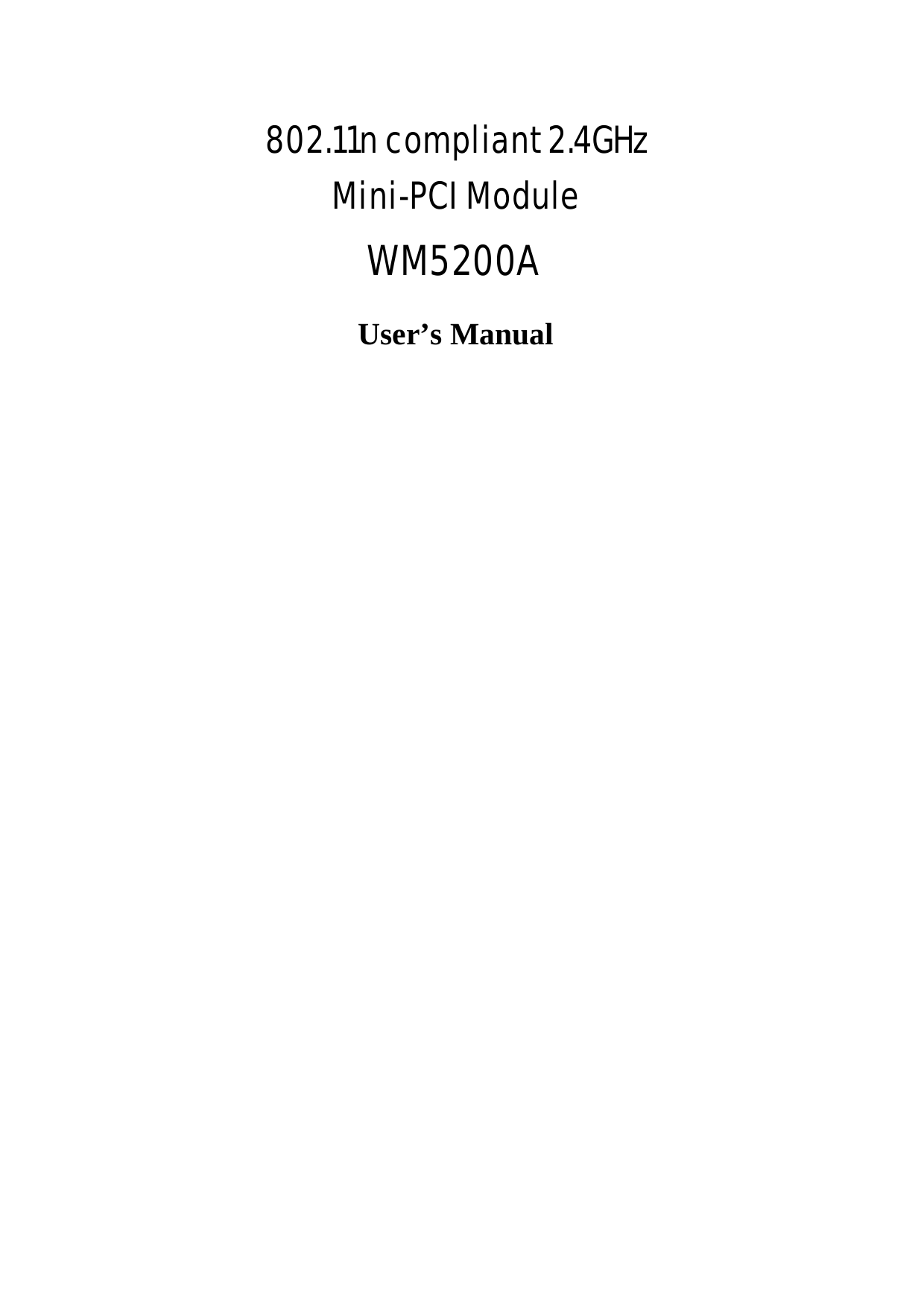   802.11n compliant 2.4GHz Mini-PCI Module  User’s Manual WM5200A