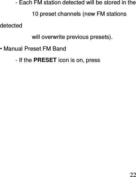  22- Each FM station detected will be stored in the                       10 preset channels (new FM stations detected                       will overwrite previous presets). • Manual Preset FM Band - If the PRESET icon is on, press 