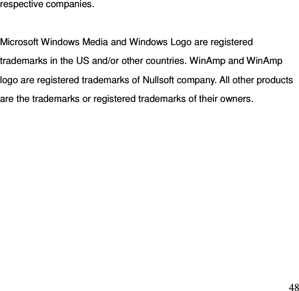  48respective companies.    Microsoft Windows Media and Windows Logo are registered trademarks in the US and/or other countries. WinAmp and WinAmp logo are registered trademarks of Nullsoft company. All other products are the trademarks or registered trademarks of their owners.         