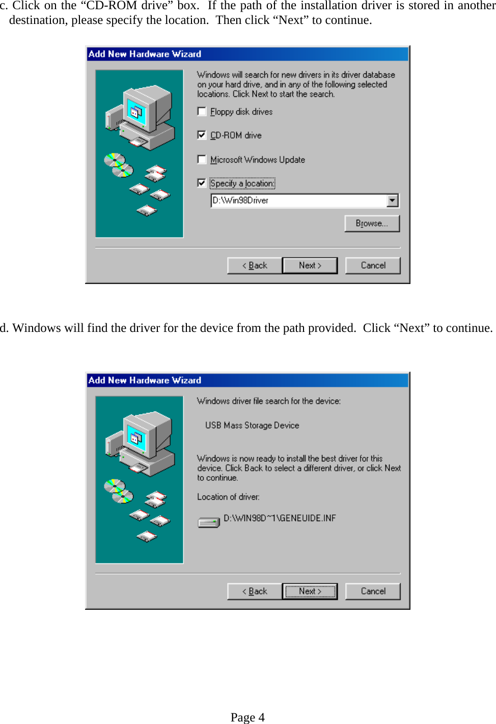 c. Click on the “CD-ROM drive” box.  If the path of the installation driver is stored in another destination, please specify the location.  Then click “Next” to continue.                     d. Windows will find the driver for the device from the path provided.  Click “Next” to continue.                  Page 4 