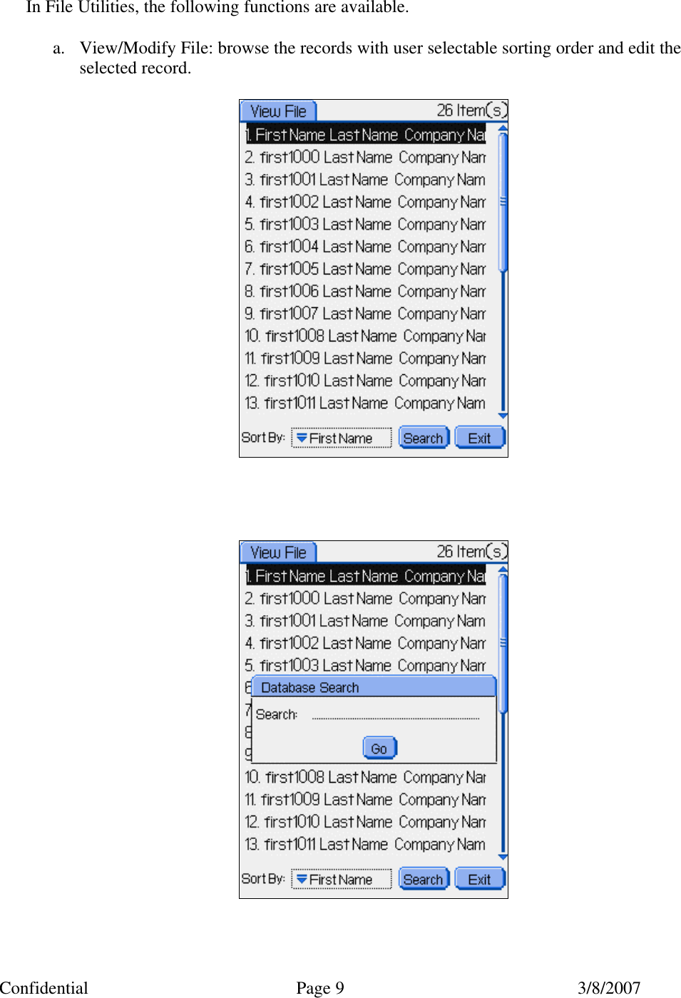 Confidential Page 9 3/8/2007   In File Utilities, the following functions are available.  a. View/Modify File: browse the records with user selectable sorting order and edit the selected record.           