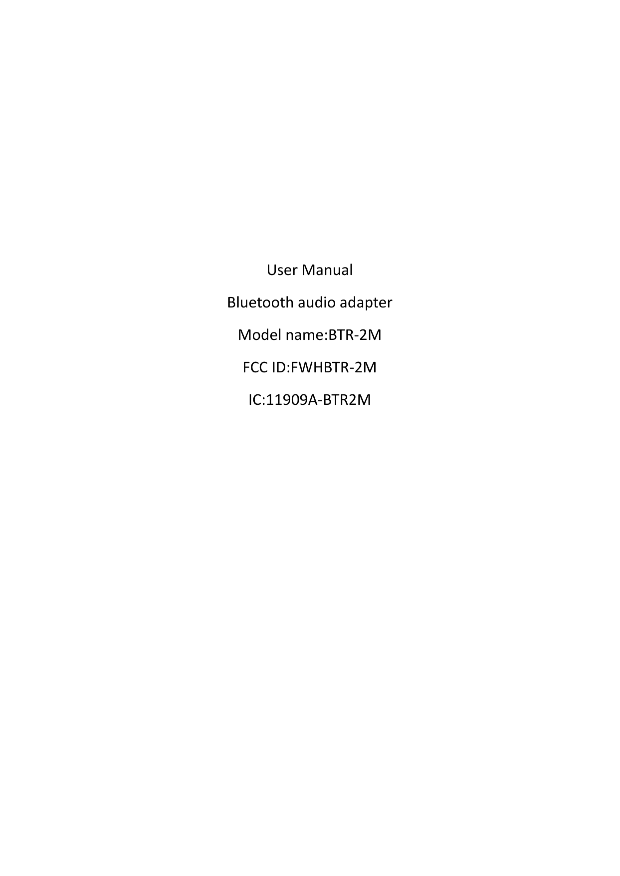 UserManualBluetoothaudioadapterModelname:BTR‐2MFCCID:FWHBTR‐2MIC:11909A‐BTR2M