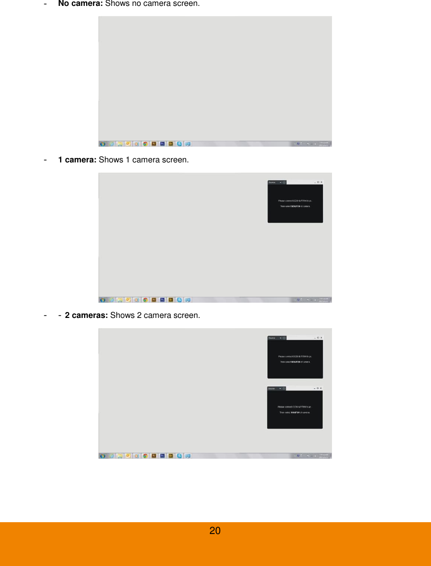  20 -  No camera: Shows no camera screen.  -  1 camera: Shows 1 camera screen.  -  - 2 cameras: Shows 2 camera screen.  