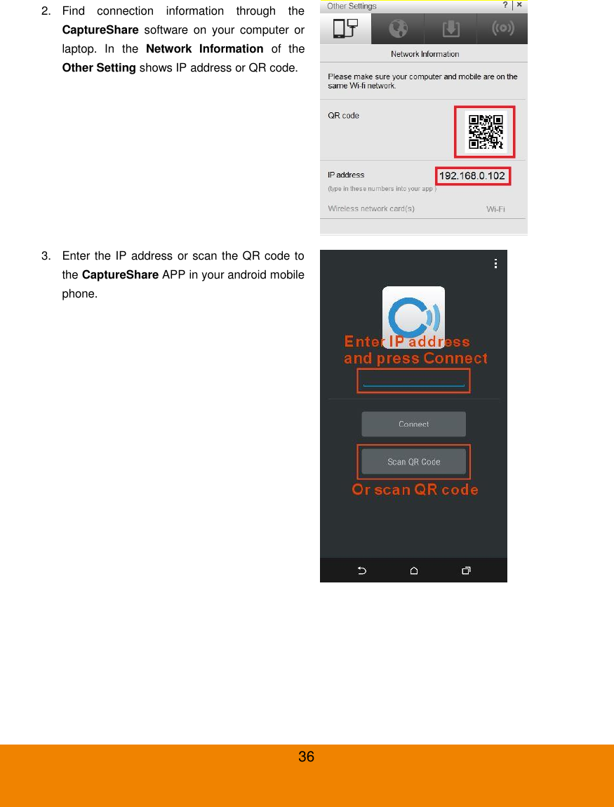  36 2.  Find  connection  information  through  the CaptureShare software  on  your  computer  or laptop.  In  the  Network  Information  of  the Other Setting shows IP address or QR code.  3.  Enter the IP address or scan the QR code to the CaptureShare APP in your android mobile phone.  