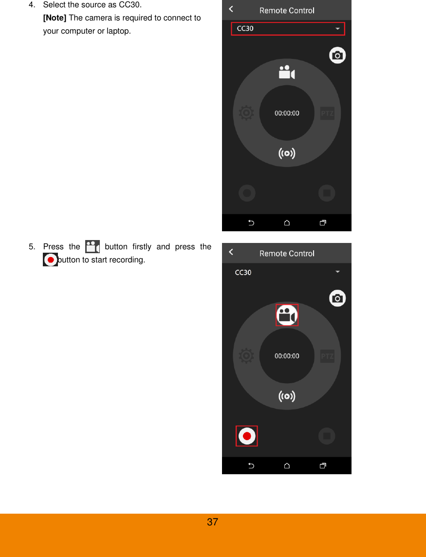  37 4.  Select the source as CC30. [Note] The camera is required to connect to your computer or laptop.  5.  Press  the    button  firstly  and  press  the button to start recording.  