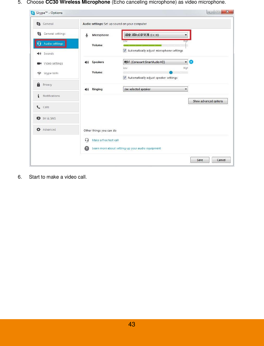  43 5.  Choose CC30 Wireless Microphone (Echo canceling microphone) as video microphone.  6.  Start to make a video call. 