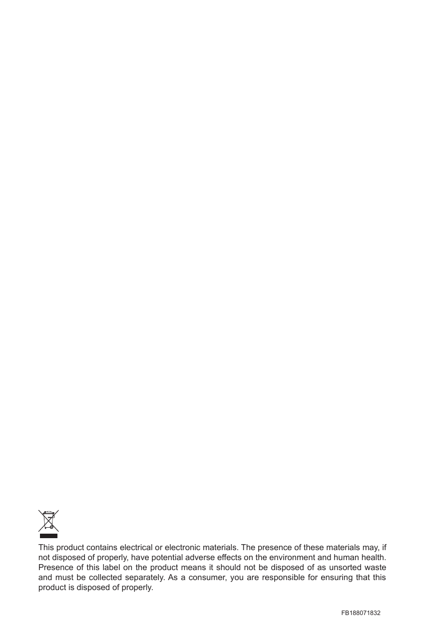 This product contains electrical or electronic materials. The presence of these materials may, if not disposed of properly, have potential adverse effects on the environment and human health.Presence of this label on the product means it should not be disposed of as  unsorted  waste and must be collected separately. As a  consumer, you are responsible for ensuring that this product is disposed of properly.      FB188071832