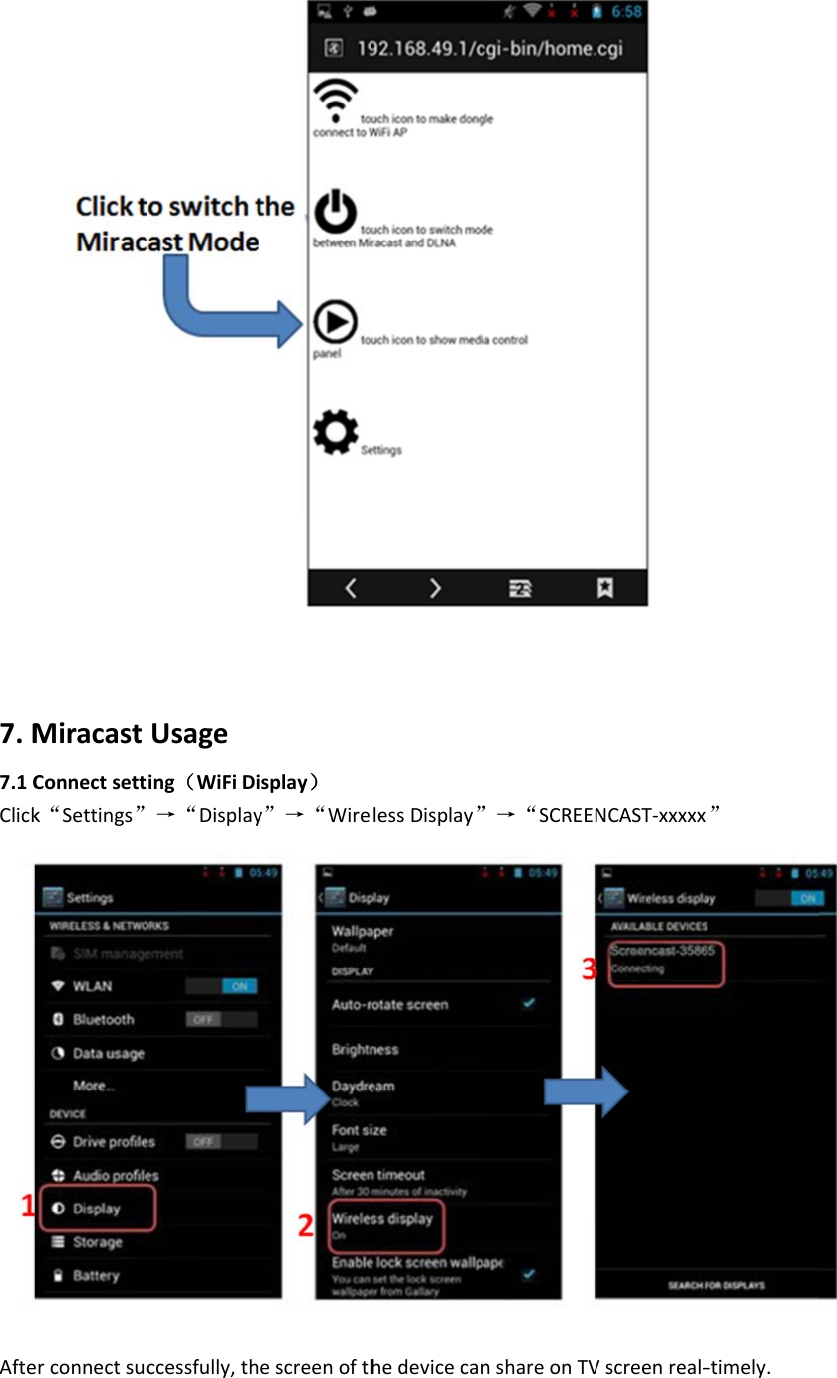  7.M7.1CClickAfteMiracastConnectsettk&ldquo;Settings&rdquo;erconnectsucUsageing（WiFiDi&rarr;&ldquo;Displayccessfully,thsplay）y&rdquo;&rarr;&ldquo;WireescreenofthlessDisplay&rdquo;hedevicecan&rdquo;&rarr;&ldquo;SCREENnshareonTVNCAST‐xxxxxVscreenreal‐ &rdquo;‐timely.