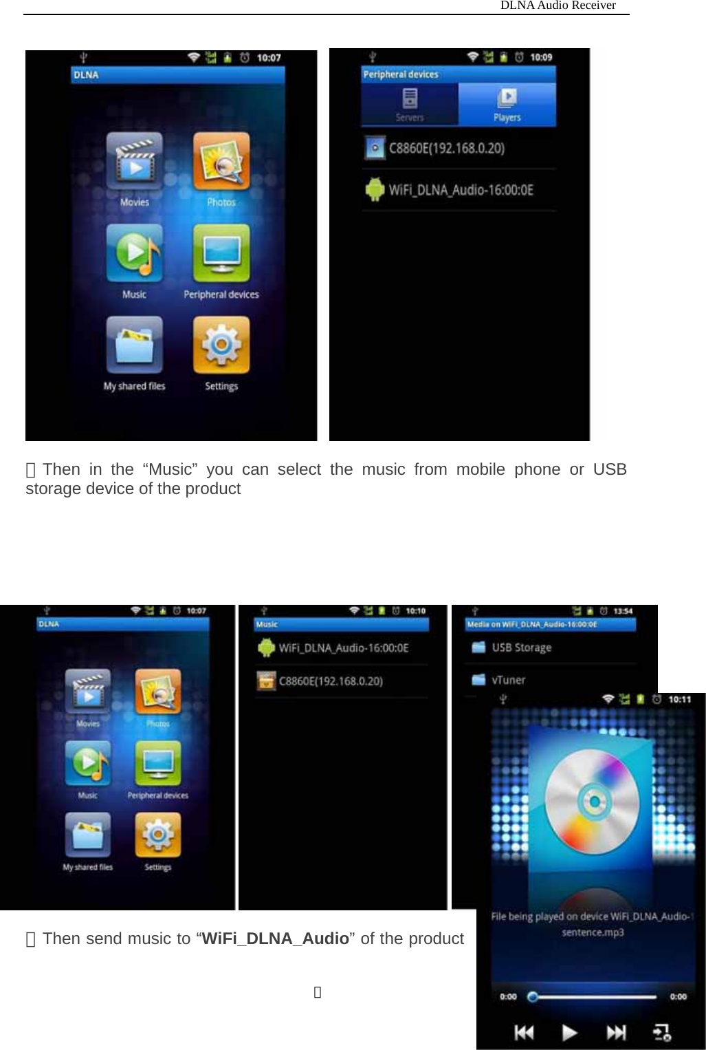                                                                           DLNA Audio Receiver  ７  ③Then in the &ldquo;Music&rdquo; you can select the music from mobile phone or USB storage device of the product       ④Then send music to &ldquo;WiFi_DLNA_Audio&rdquo; of the product 