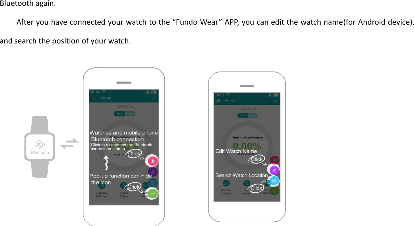 Bluetooth again. After you have connected your watch to the “Fundo Wear” APP, you can edit the watch name(for Android device), and search the position of your watch.                           