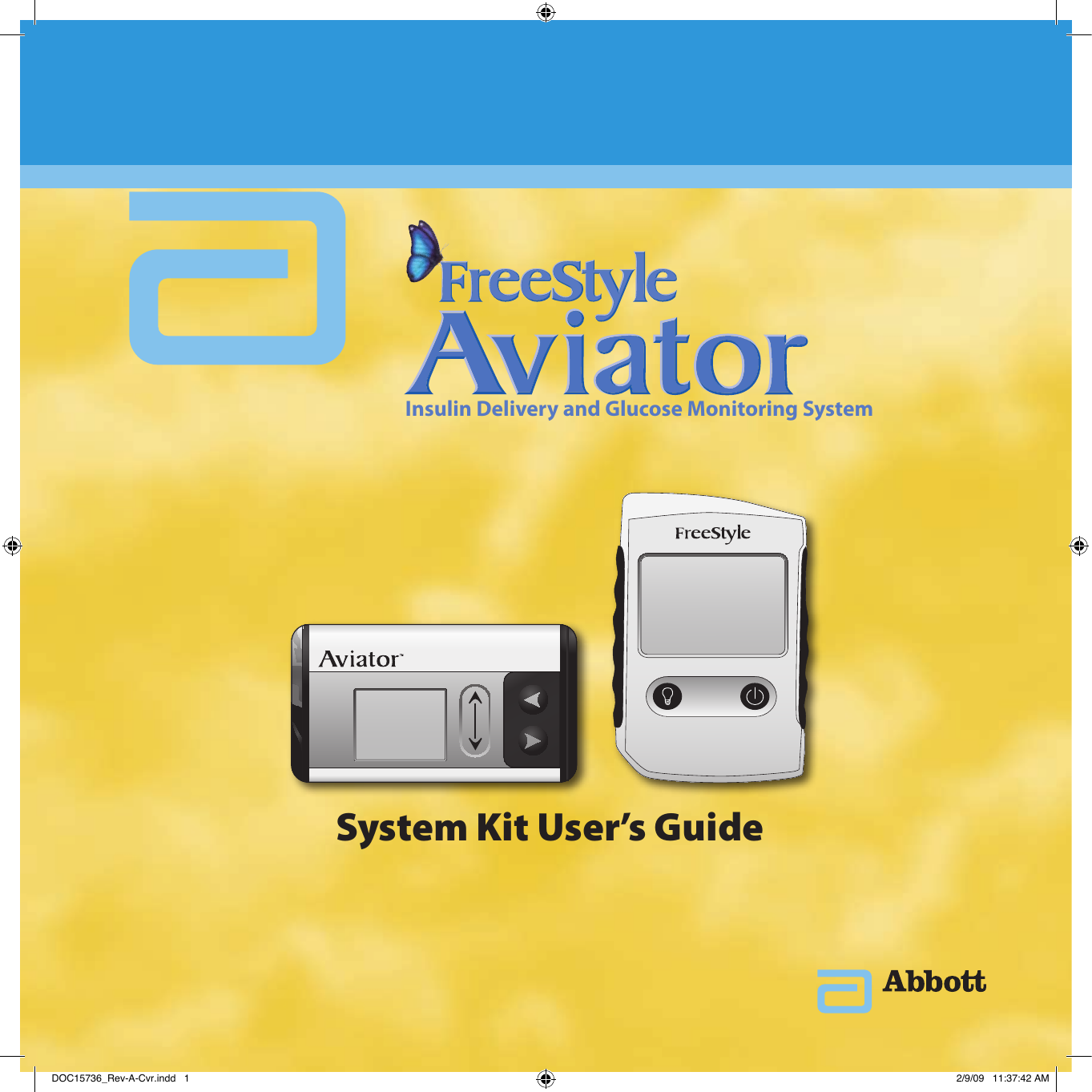 Insulin Delivery and Glucose Monitoring System              System Kit User’s GuideDOC15736_Rev-A-Cvr.indd   1 2/9/09   11:37:42 AM