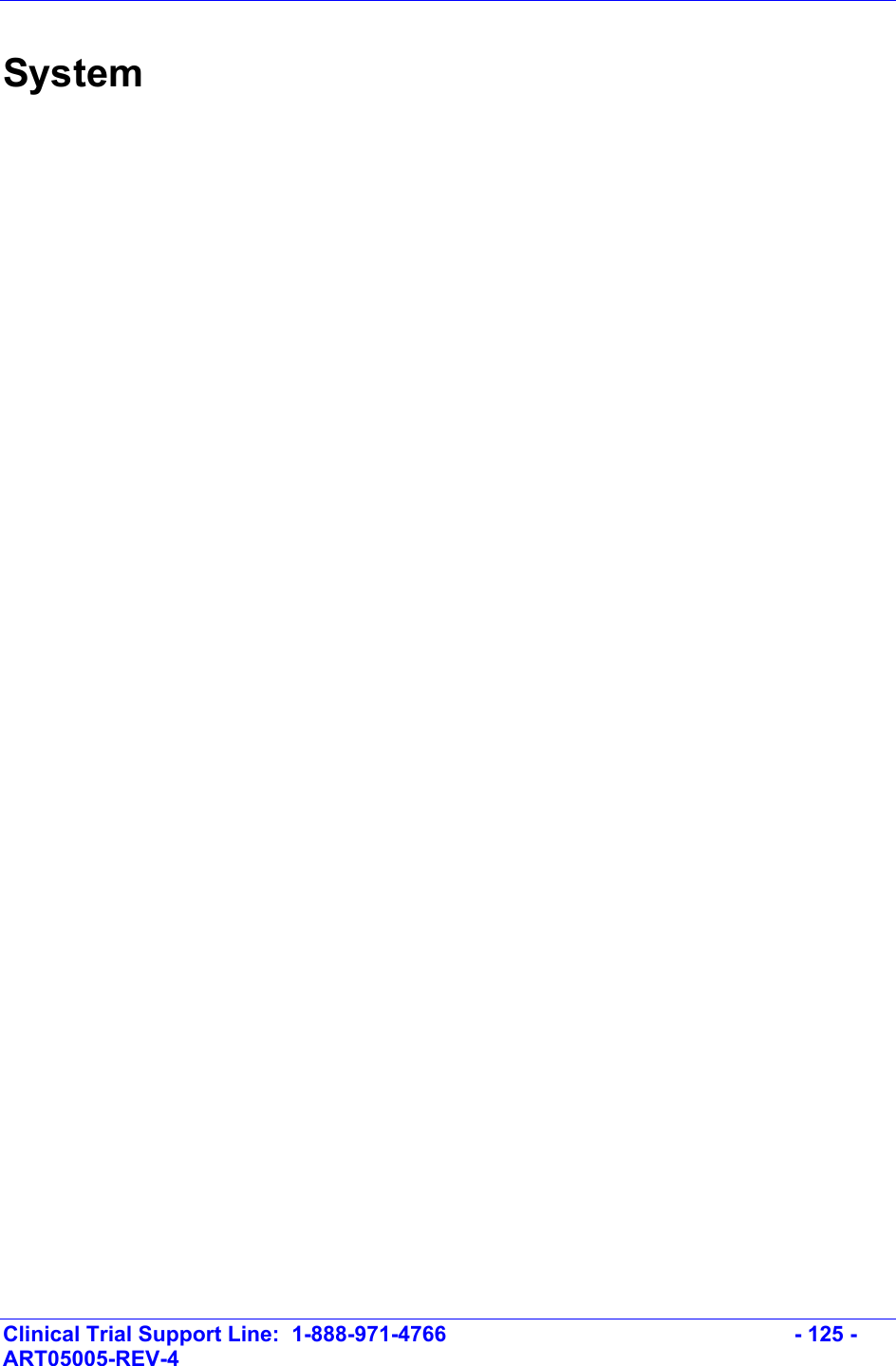    Clinical Trial Support Line:  1-888-971-4766   - 125 - ART05005-REV-4   System