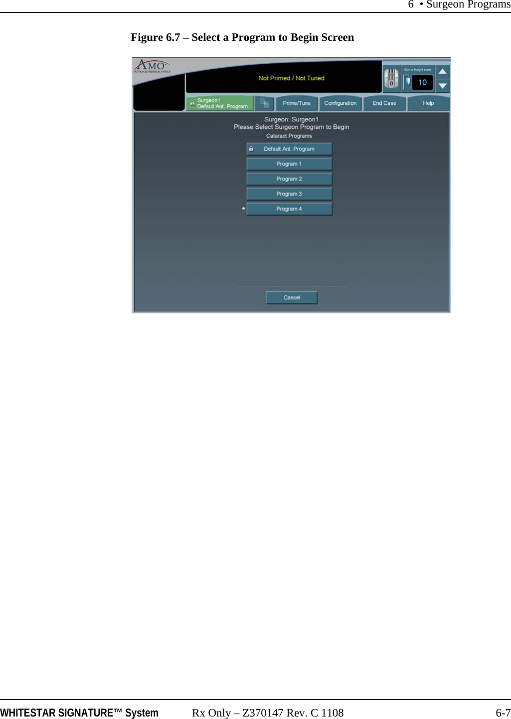 6 • Surgeon ProgramsWHITESTAR SIGNATURE™ System Rx Only – Z370147 Rev. C 1108 6-7Figure 6.7 – Select a Program to Begin Screen