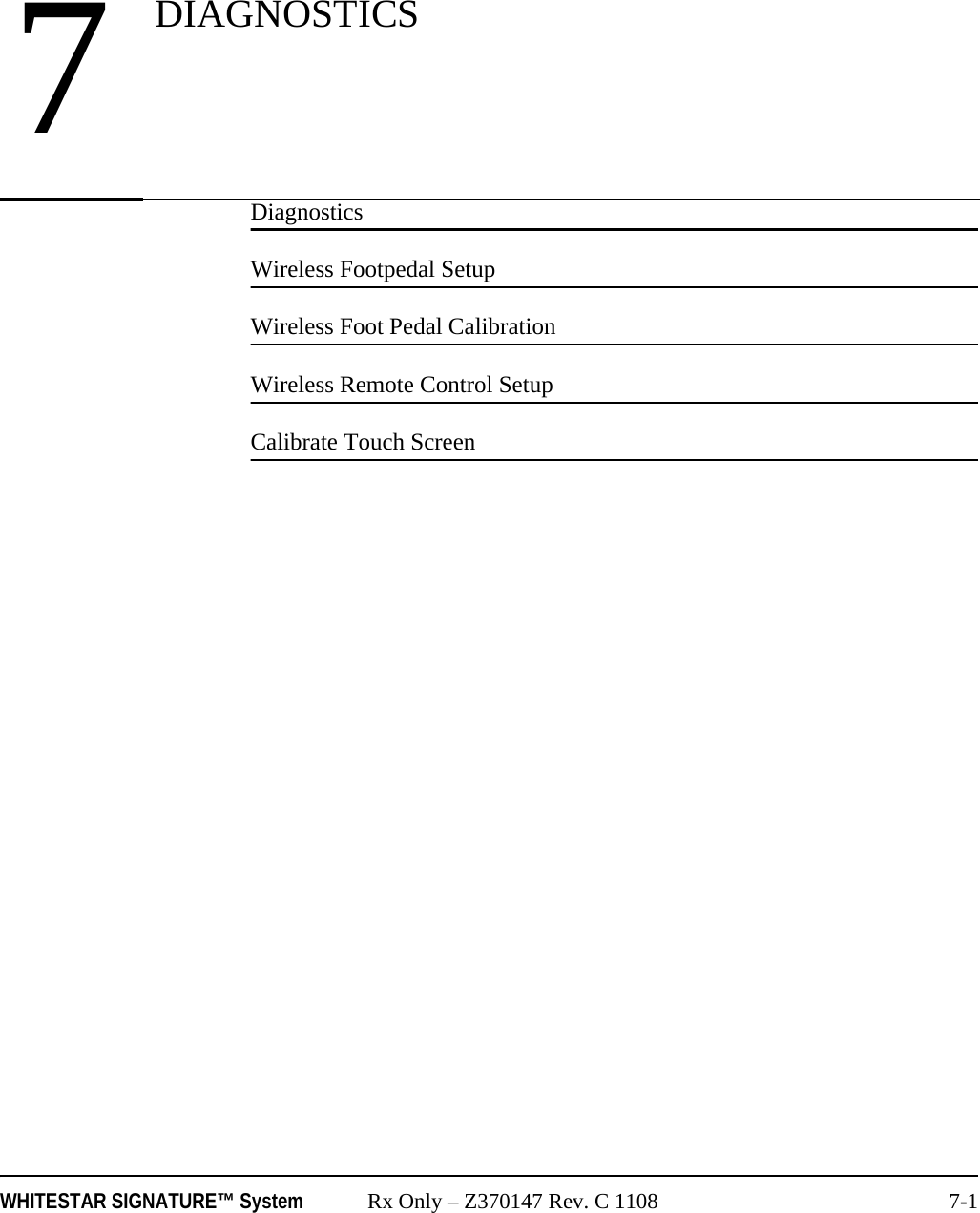 WHITESTAR SIGNATURE™ System Rx Only – Z370147 Rev. C 1108 7-1DiagnosticsWireless Footpedal SetupWireless Foot Pedal CalibrationWireless Remote Control SetupCalibrate Touch Screen7DIAGNOSTICS