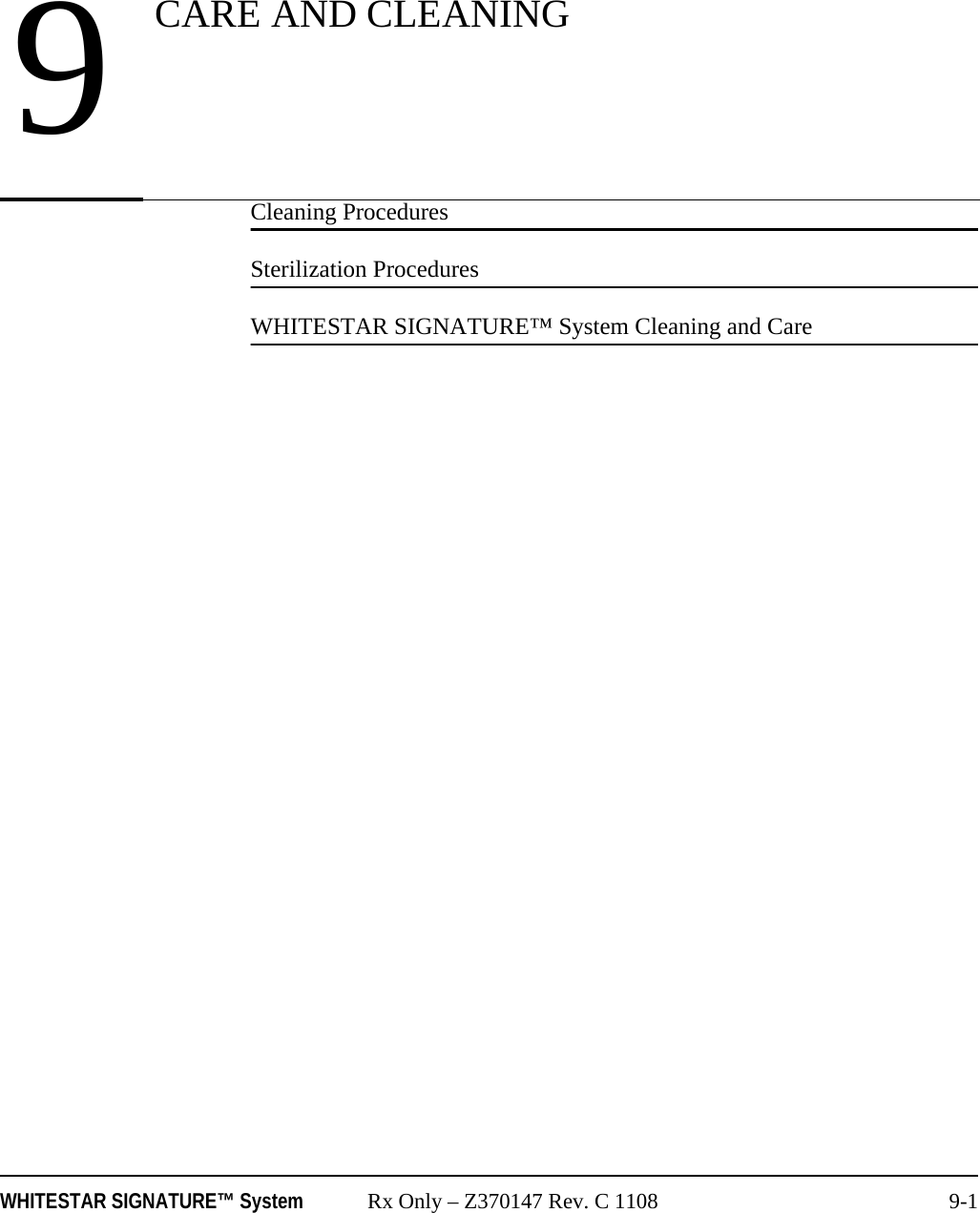 WHITESTAR SIGNATURE™ System Rx Only – Z370147 Rev. C 1108 9-1Cleaning ProceduresSterilization ProceduresWHITESTAR SIGNATURE™ System Cleaning and Care9CARE AND CLEANING