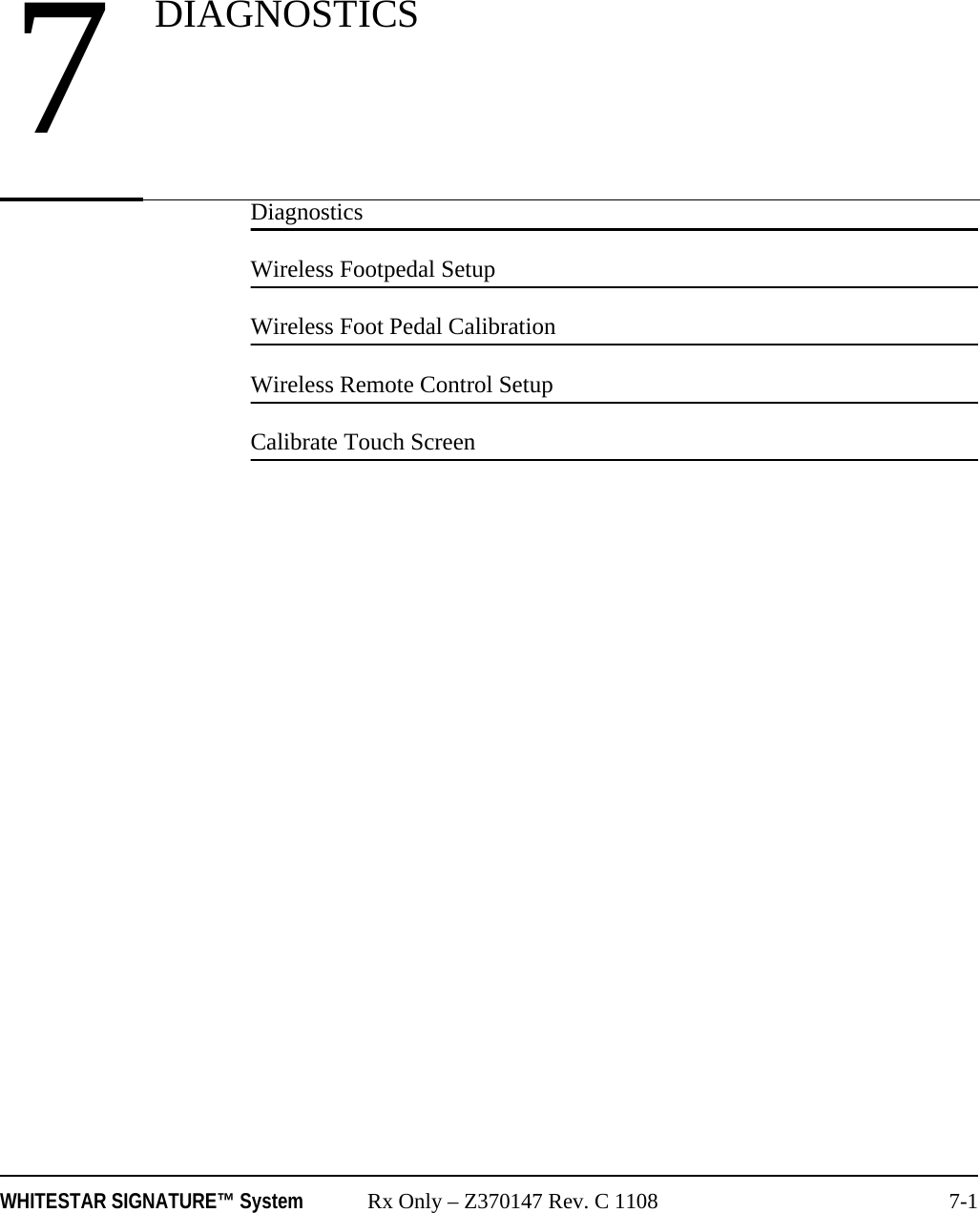 WHITESTAR SIGNATURE&trade; System Rx Only &ndash; Z370147 Rev. C 1108 7-1DiagnosticsWireless Footpedal SetupWireless Foot Pedal CalibrationWireless Remote Control SetupCalibrate Touch Screen7DIAGNOSTICS