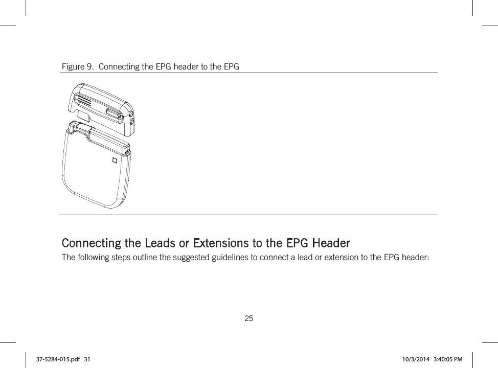  25   Figure 9.  Connecting the EPG header to the EPG    Connecting the Leads or Extensions to the EPG Header The following steps outline the suggested guidelines to connect a lead or extension to the EPG header: 37-5284-015.pdf   31 10/3/2014   3:40:05 PM