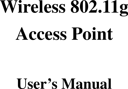        Wireless 802.11g   Access Point  User’s Manual     