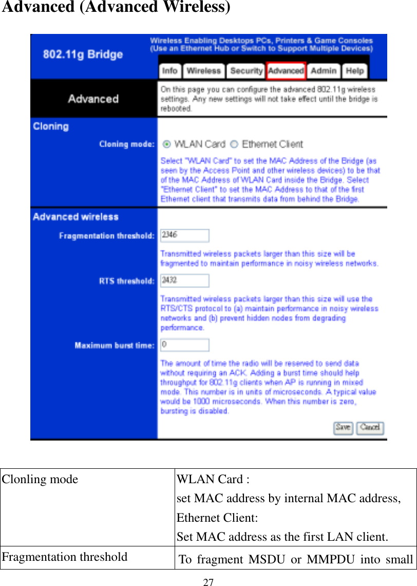 27 Advanced (Advanced Wireless)   Clonling mode  WLAN Card : set MAC address by internal MAC address, Ethernet Client: Set MAC address as the first LAN client. Fragmentation threshold  To fragment MSDU or MMPDU into small 