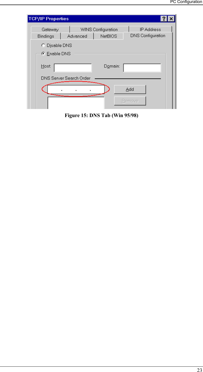 PC Configuration  Figure 15: DNS Tab (Win 95/98)  23 