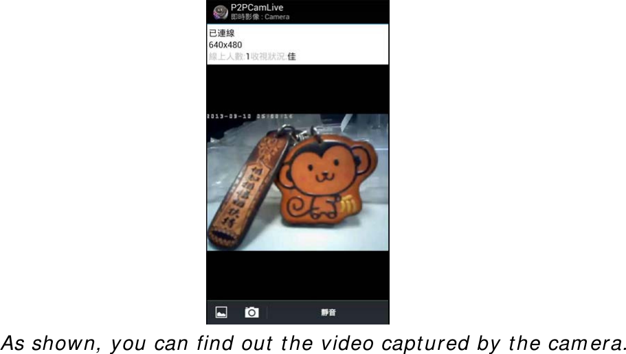  As shown, you can find out the video captured by the camera. 