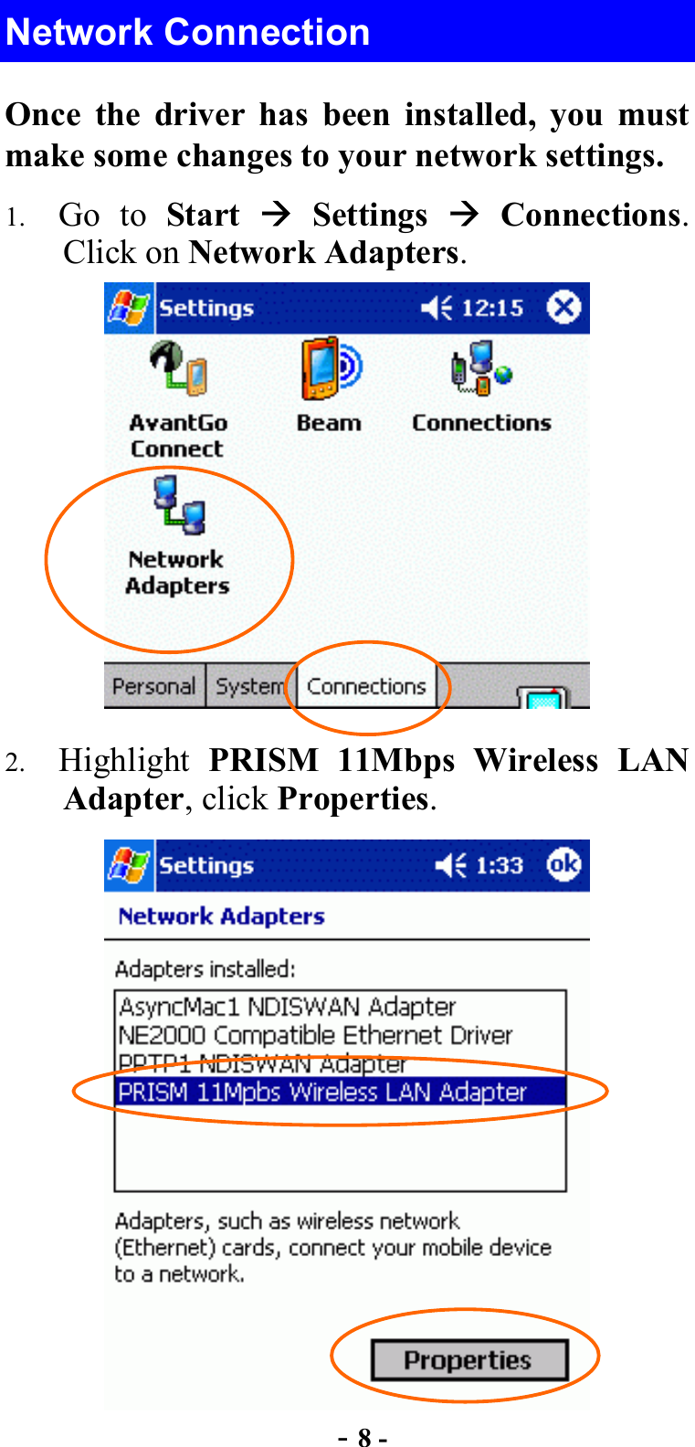  - 8 - Network Connection Once the driver has been installed, you must make some changes to your network settings. 1.  Go to Start   Settings  Connections. Click on Network Adapters.  2.  Highlight  PRISM 11Mbps Wireless LAN Adapter, click Properties.  
