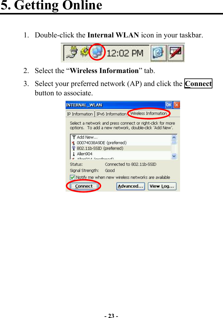 - 23 - 5. Getting Online  1. Double-click the Internal WLAN icon in your taskbar.  2.  Select the “Wireless Information” tab.  3.  Select your preferred network (AP) and click the Connect button to associate.       