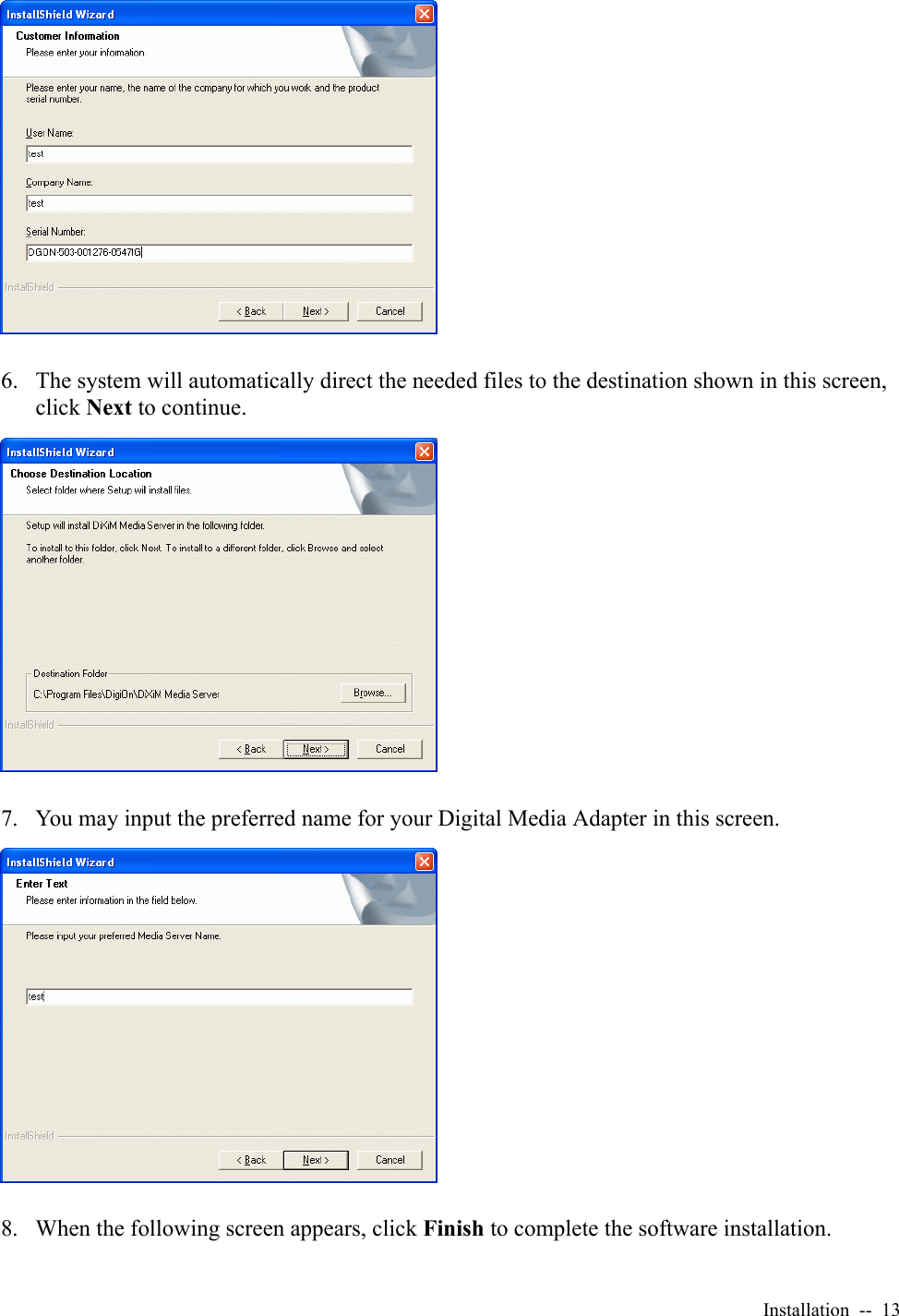 Installation  --  136. The system will automatically direct the needed files to the destination shown in this screen, click Next to continue.7. You may input the preferred name for your Digital Media Adapter in this screen.8. When the following screen appears, click Finish to complete the software installation.